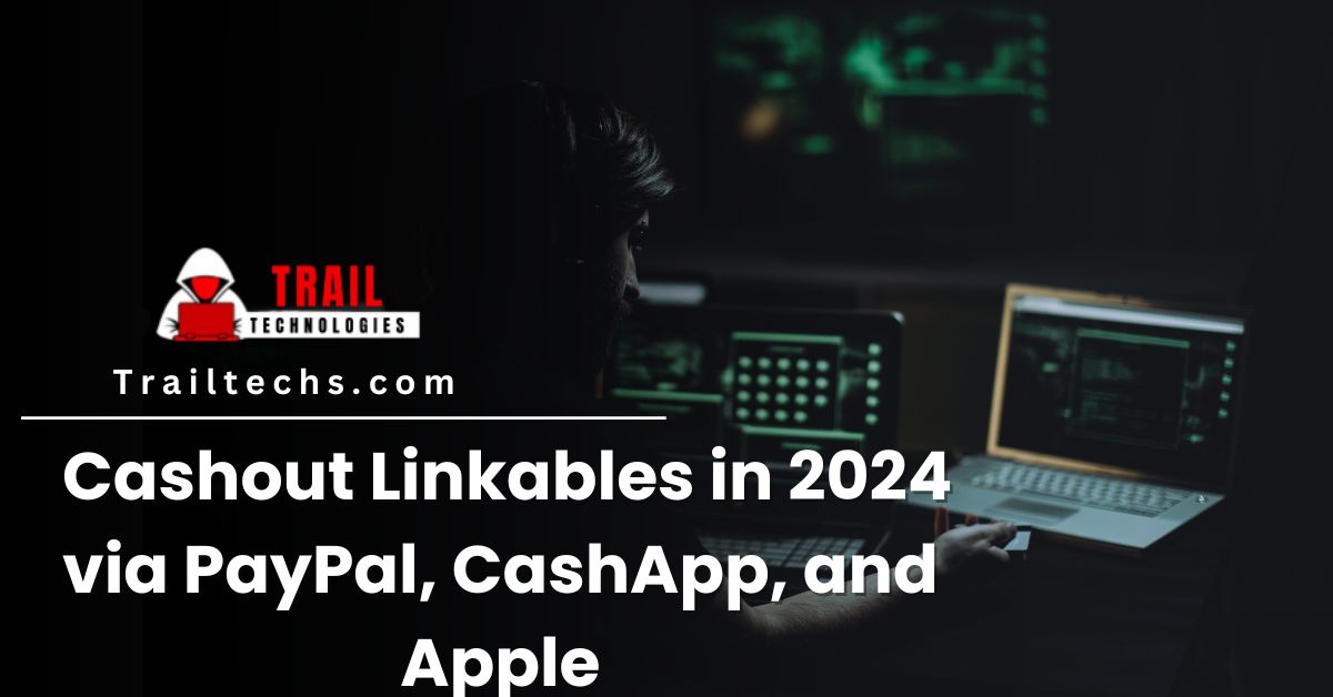 You are currently viewing How to Cashout Linkables in 2024 via PayPal, CashApp, and Apple